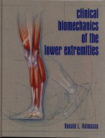 Clinical Biomechanics of the Lower Extremities, Ronald Valmassy